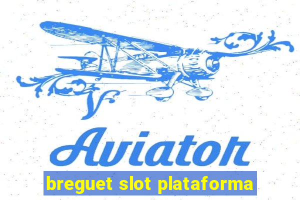 breguet slot plataforma