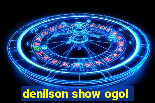 denilson show ogol