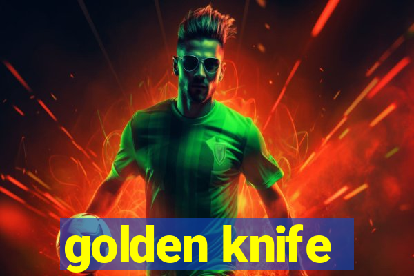 golden knife