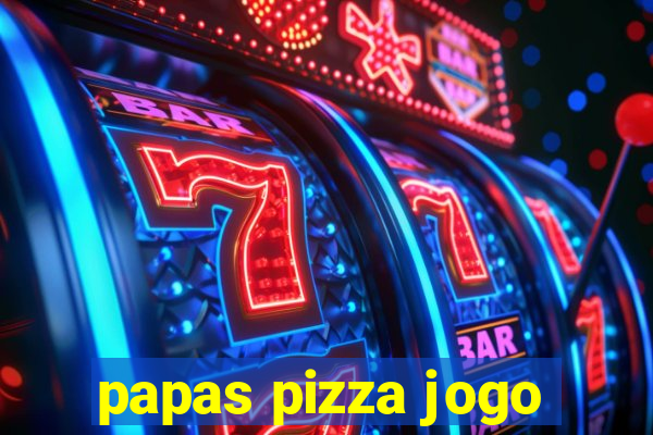 papas pizza jogo