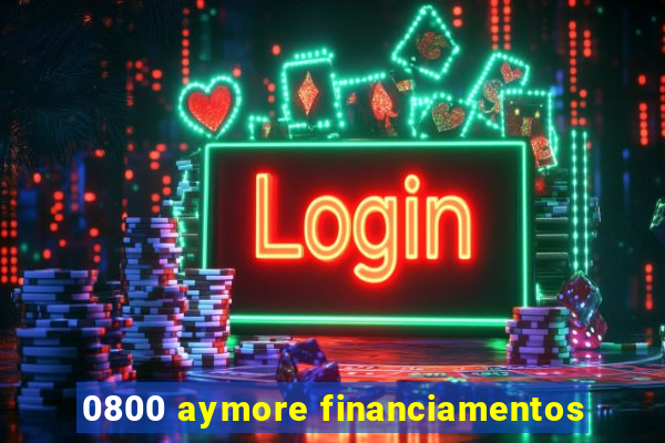 0800 aymore financiamentos