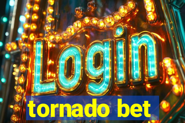 tornado bet