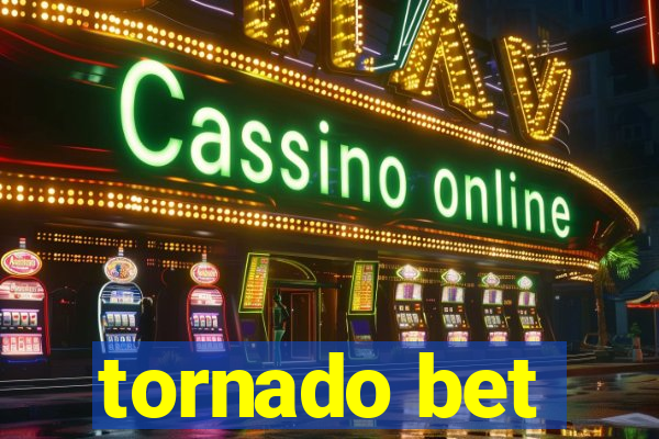 tornado bet