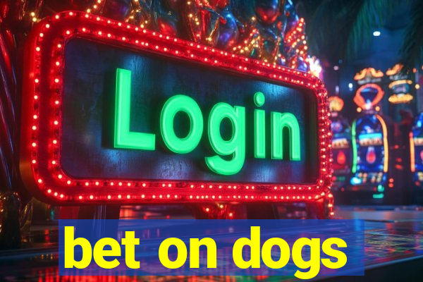 bet on dogs