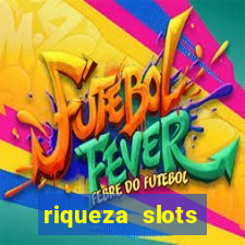 riqueza slots dinheiro real