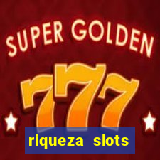 riqueza slots dinheiro real