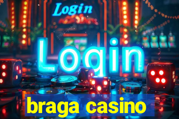 braga casino