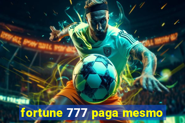 fortune 777 paga mesmo