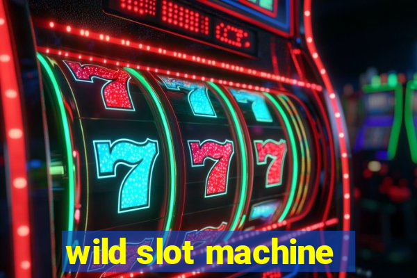 wild slot machine