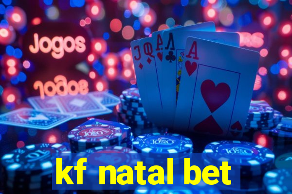 kf natal bet