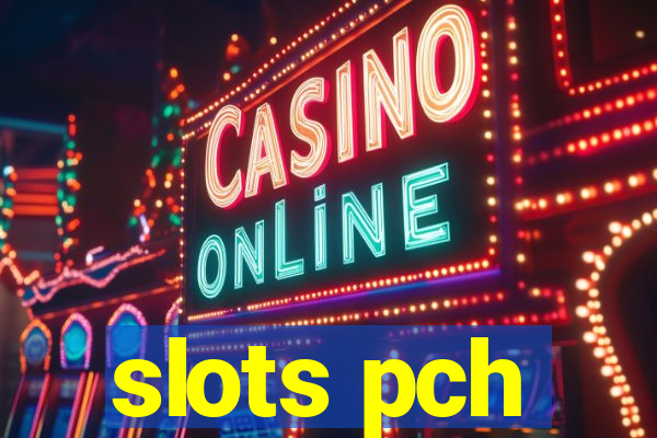 slots pch