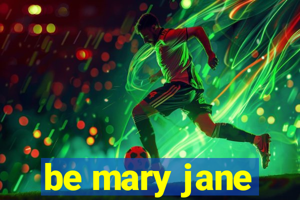 be mary jane