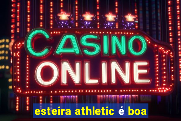 esteira athletic é boa