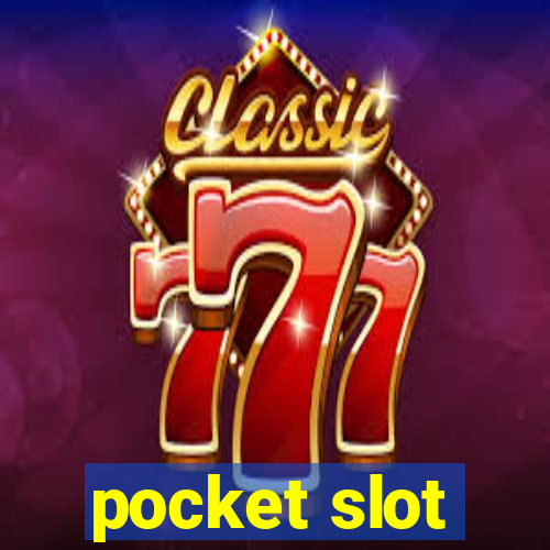 pocket slot