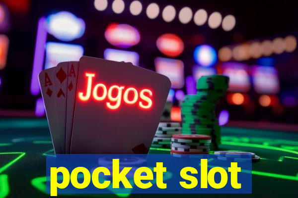 pocket slot