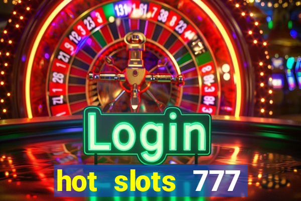 hot slots 777 dinheiro real