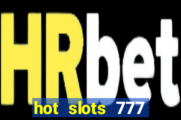 hot slots 777 dinheiro real