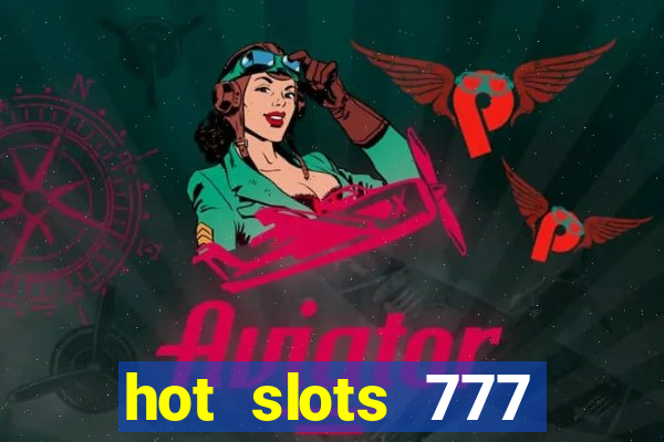 hot slots 777 dinheiro real