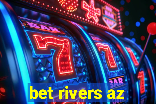 bet rivers az