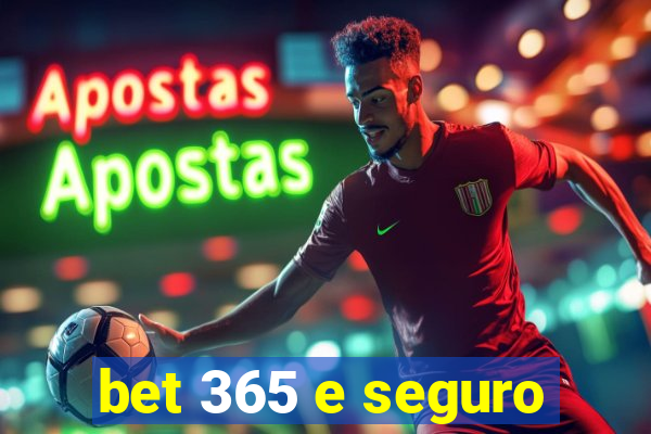 bet 365 e seguro