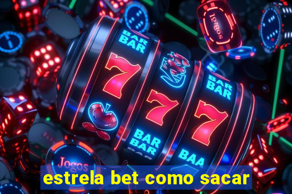 estrela bet como sacar