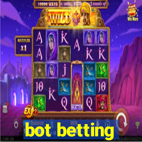 bot betting