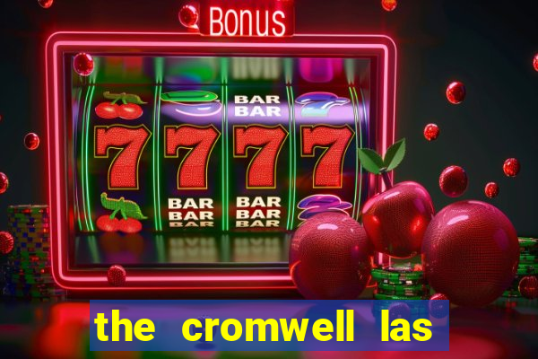 the cromwell las vegas hotel & casino