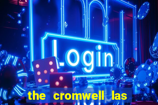 the cromwell las vegas hotel & casino