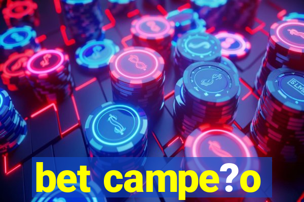 bet campe?o