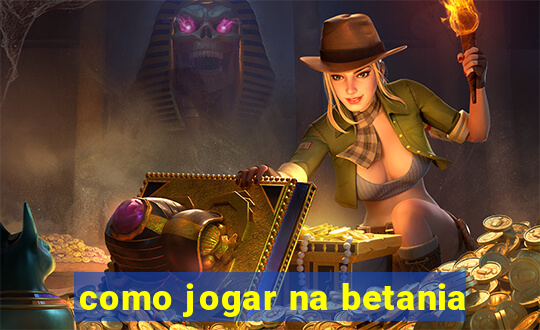 como jogar na betania