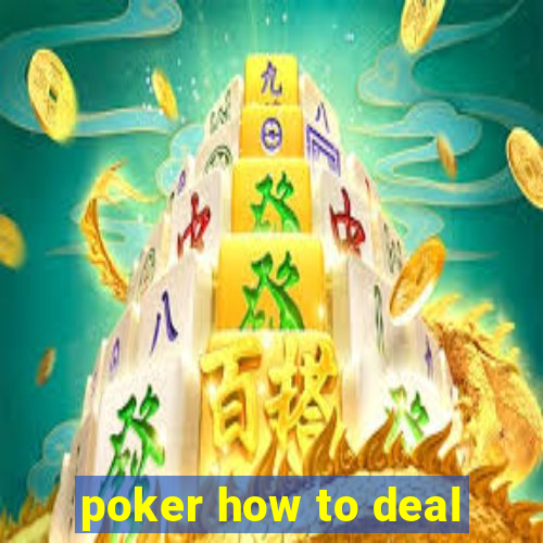 poker how to deal