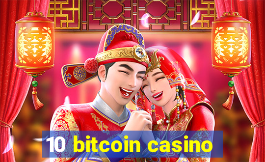 10 bitcoin casino