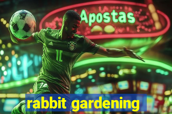 rabbit gardening