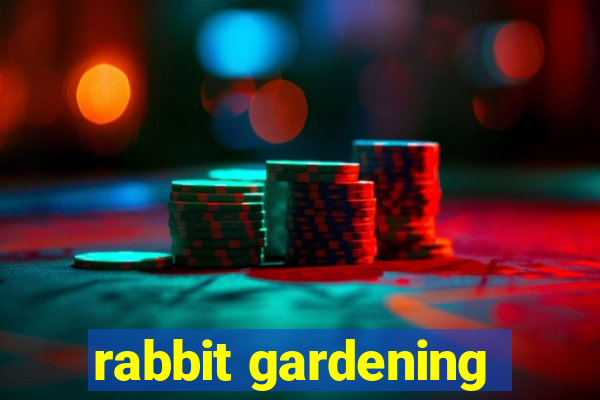 rabbit gardening