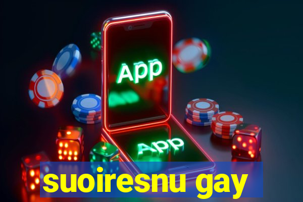 suoiresnu gay