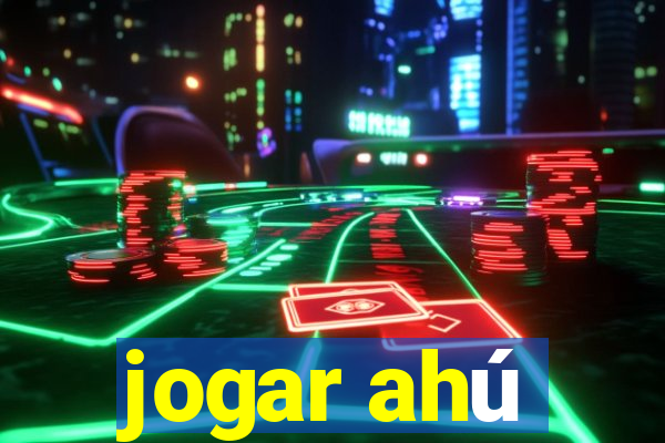 jogar ahú