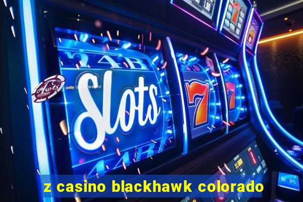 z casino blackhawk colorado