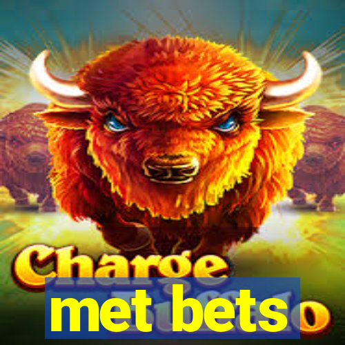 met bets