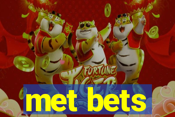 met bets