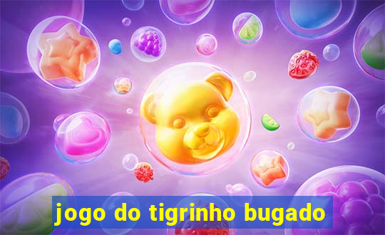 jogo do tigrinho bugado