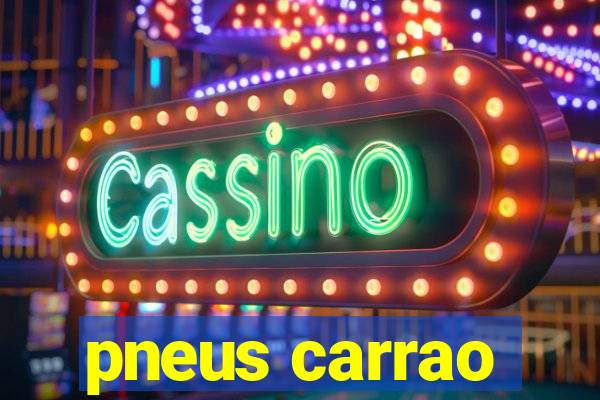 pneus carrao