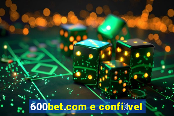 600bet.com e confi谩vel