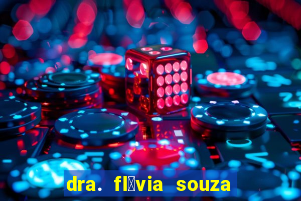 dra. fl谩via souza dos santos