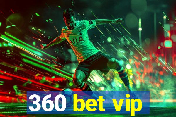 360 bet vip