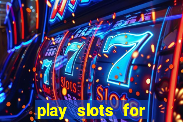 play slots for real cash