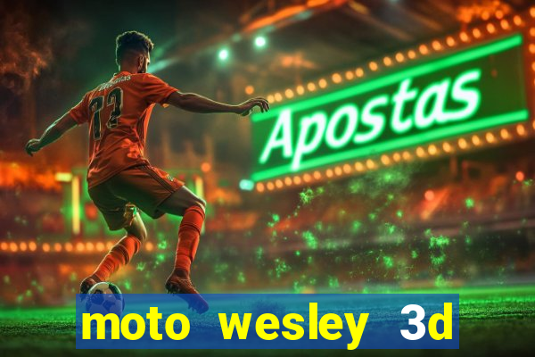 moto wesley 3d dinheiro infinito