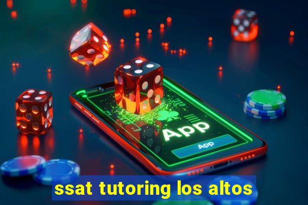 ssat tutoring los altos