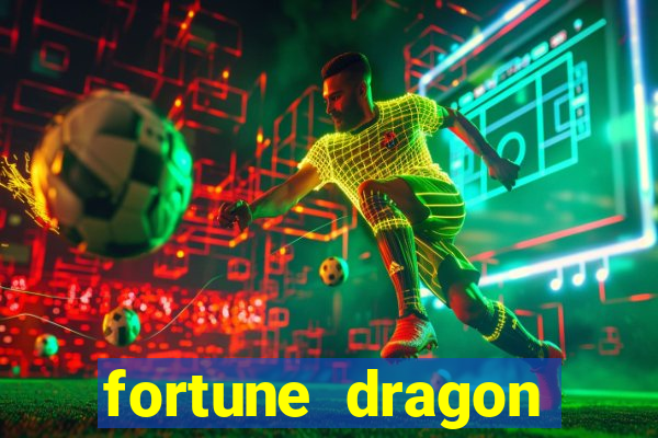 fortune dragon dinheiro infinito