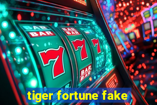 tiger fortune fake