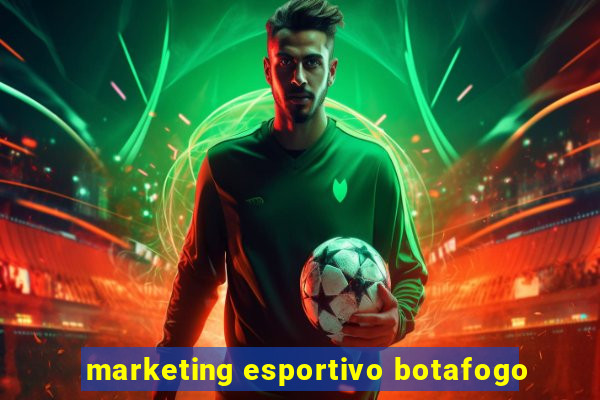 marketing esportivo botafogo